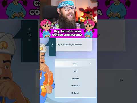 Czy *BOT AKINATOR* Zna "SWOJĄ CÓRKĘ" ?