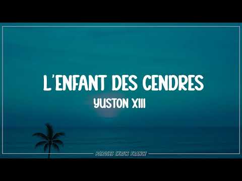 Yuston XIII - L'enfant des cendres (Lyrics)