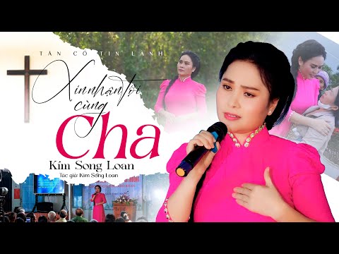 Tân Cổ Xin Nhận Tội Cùng Cha - Kim Song Loan 🔥 Tân Cổ Thánh Ca Gây Rúng Động Tâm Can Người Lỗi Tội