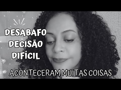 DESABAFO PRECISAVA FALAR COM VOCÊS- FOI MUITO DIFÍCIL MUDAR É NECESSÁRIO!