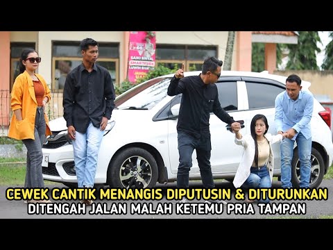 CEWEK CANTIK MENANGIS KARENA DIPUTUSIN & DITURUNKAN DITENGAH JALAN TAPI BERTEMU PRIA TAMPAN DERMAWAN