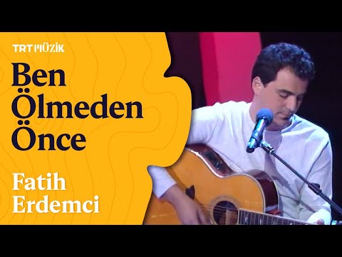 🎸 Fatih Erdemci | Ben Ölmeden Önce (2000)