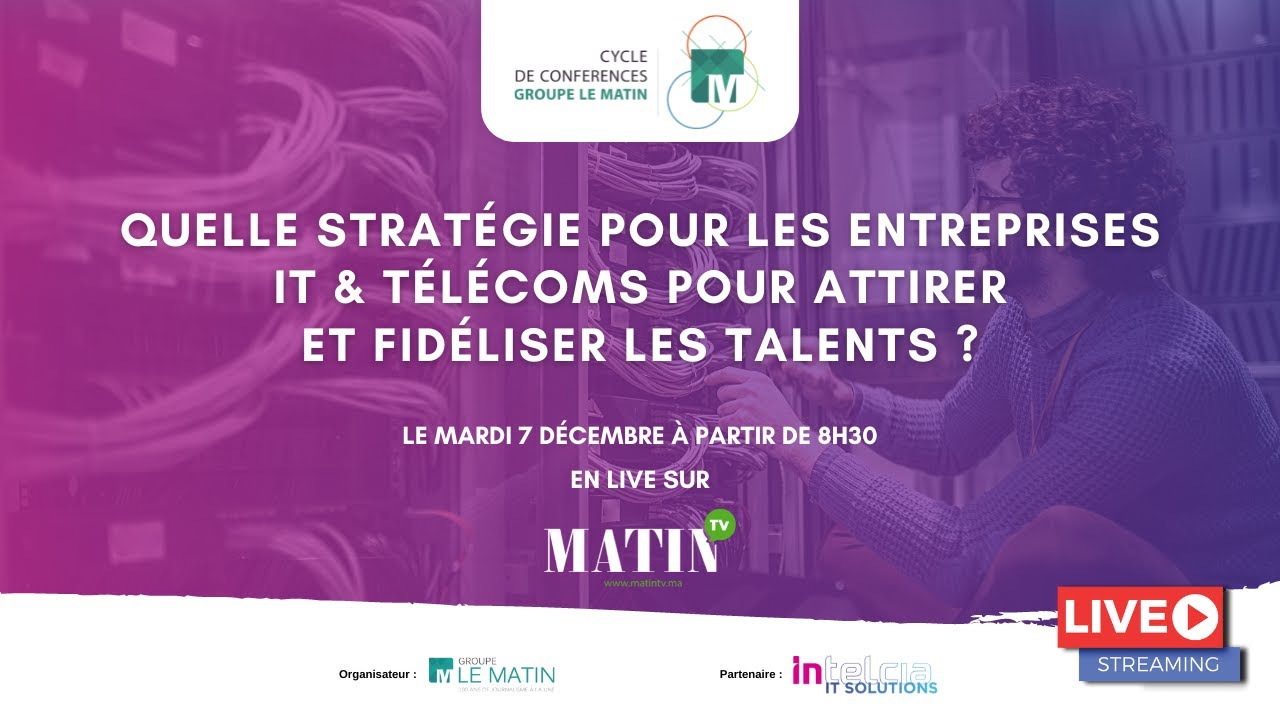 Matinale Le Matin-Intelcia : Quelles stratégies pour attirer et fidéliser les talents IT & Télécoms