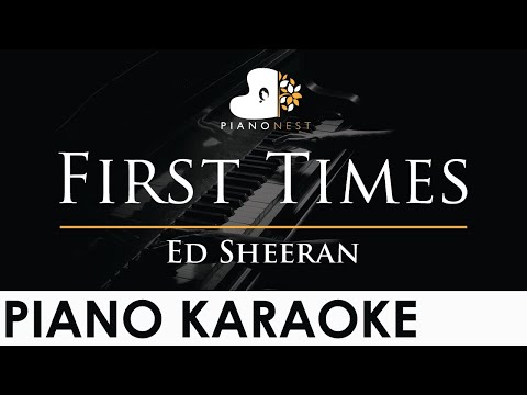Ed Sheeran – First Times – Piano Karaoke Instrumental Cover with Lyrics