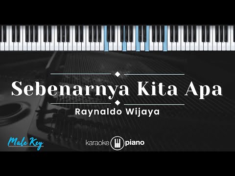 Sebenarnya Kita Apa – Raynaldo Wijaya (KARAOKE PIANO – MALE KEY)