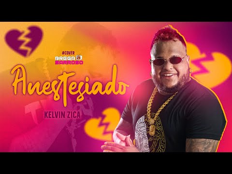 Kelvin Zica - Anestesiado (#BregaSarroso) #COVER