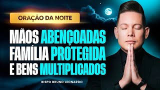  ORAÇÃO MUITO ABENÇOADA COM BISPO BRUNO LEONARDO 