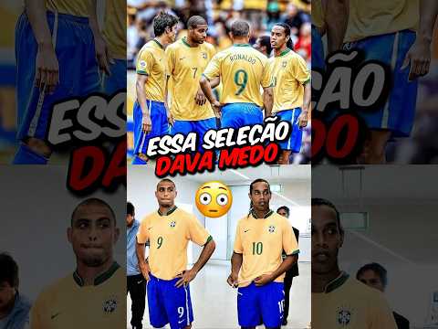 ESSA SELEÇÃO DO BRASIL ERA ASSUSTADORA😳😱