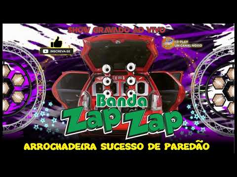 BANDA ZAP ZAP - AO VIVO - ARROCHADEIRA SUCESSO DE PEREDÃO