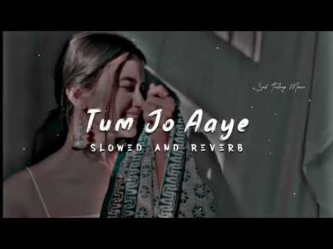 Tum Jo Aaye Zindagi Mein Full Song | Slowed And Reverb | Hindi Love Song | Tulsi Kumar | 🤩✨💫