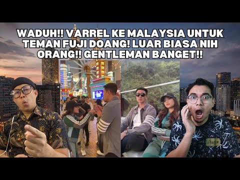 WADUH!! VARREL KE MALAYSIA UNTUK TEMAN FUJI DOANG! LUAR BIASA NIH ORANG!! GENTLEMAN BANGET!!