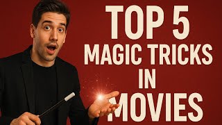 Top 5 Magic Tricks from Movies