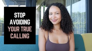 STOP AVOIDING YOUR TRUE CALLING IN LIFE.