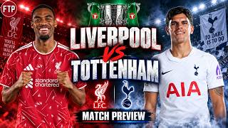 Liverpool vs Tottenham Match Preview | Carabao Cup Clash - Who Reaches the Next Round?