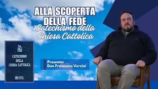 ALLA SCOPERTA DELLA FEDE - CATECHISMO DELLA CHIESA CATTOLICA - CAP. 17