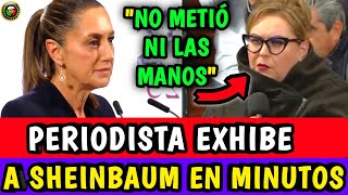 "PERIODISTA EXHIBE a SHEINBAUM en SEGUNDOS" Esta PERDIDA!!