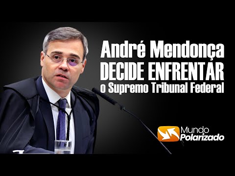André Mendonça decide ENFRENTAR o STF