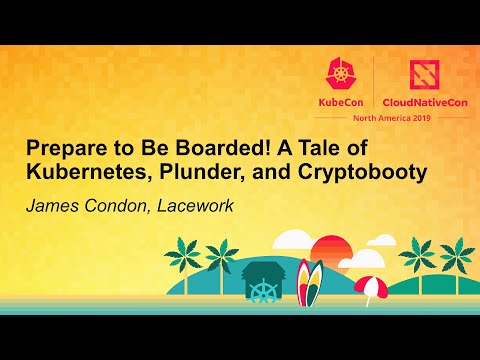 Prepare to Be Boarded! A Tale of Kubernetes, Plunder, and Cryptobooty