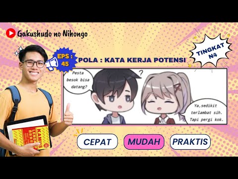 Belajar Kaiwa Bahasa Jepang N4 - EPS.46 | Pola KATA KERJA POTENSI | METODE GAKUSHUDO #bahasajepang