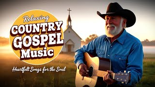 Relaxing Country Gospel Music - Heartfelt Songs for the Soul