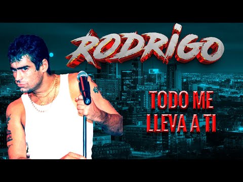 El Potro Rodrigo - Todo me lleva a ti | LYRIC