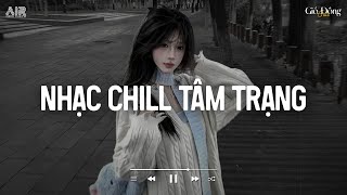 Mashup TikTok 2025 - Nhạc Chill Tâm Trạng Nghe Buồn Nhất 2025 - Nhạc Lofi Chill Xu Hướng TikTok