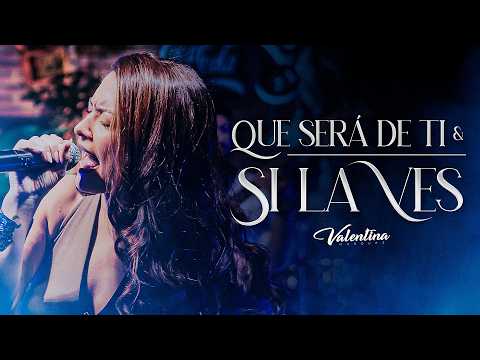 Valentina Marquez / Que Será De Ti - Si La Ves (En Vivo)