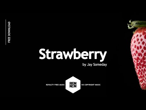 Strawberry - Jay Someday | Royalty Free Music | RFM - NCM | No Copyright Music | @RFM_NCM