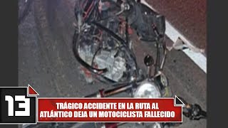 Trágico accidente en la ruta al Atlántico deja un motociclista fallecido