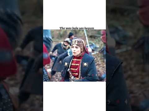 The way bala say begum #kurulusosman #balahatun #begumhatun #ozgetorer