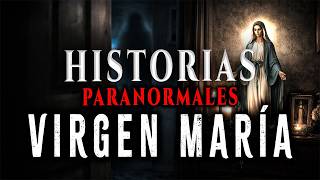 Historias Paranormales de La VIRGEN MARÍA