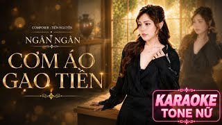 KARAOKE CƠM ÁO GẠO TIỀN - TONE NỮ BEAT CHUẨN - NGÂN NGÂN x TIẾN NGUYỄN 