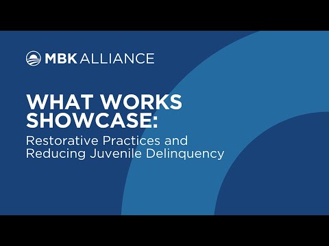 "What Works" Showcase: Restorative Practices and Reducing Juvenile Delinquency