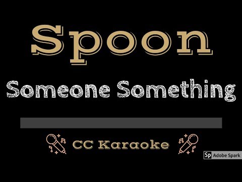 Spoon • Someone Something (CC) [Karaoke Instrumental Lyrics]