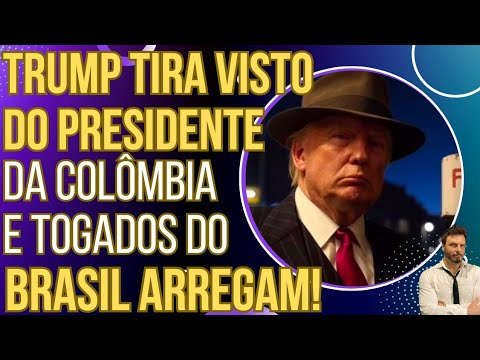 Trump tira Visto do Presidente da Colômbia e ministros do STF arregam na hora!