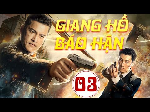 Giang Hồ Báo Hận - Tập 03 | Phim Võ Thuật Hành Động Xã Hội Đen Hay Mới Nhất | Phim Lồng Tiếng 2025