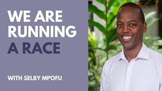 We are running a race - Selby Mpofu