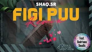 Shaq.Sr - Figi Puu Remix (Feat. Andriano Smalls)