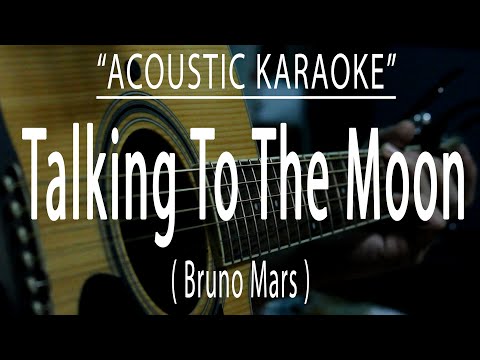 Talking To The Moon – Bruno Mars (Acoustic karaoke)