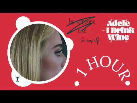 Adele - I Drink Wine 「 1 Hour ♬」