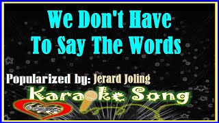 We Don't Have To Say The Words Karaoke Version by Jerard Joling -Karaoke Cover