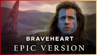 Braveheart - Soundtrack Compilation | EPIC VERSION