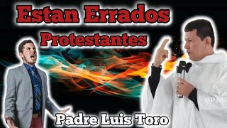 😱El Mayor ERROR De Los Protestantes Sacado A La Luz Por El Padre Luis Toro 👈🏻