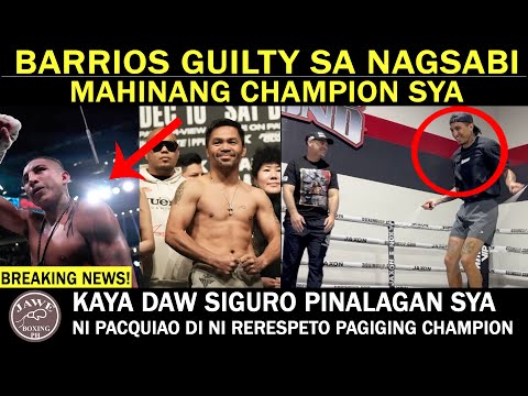 BARRIOS Pinagdudahan nSi PACQUIAO Di Sya Nirerespeto