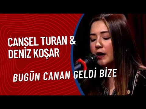 Cansel Turan & Deniz Koşar - Bugün Canan Geldi Bize  (Düet) Türküler