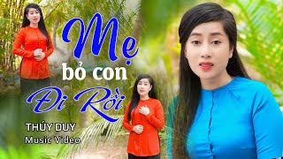 MẸ BỎ CON ĐI RỒI | Gửi lời tri ân mùa VU LAN – Lay động trái tim về tình mẫu tử | Thuý Duy Bolero