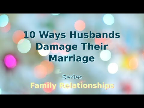 02.FR11. 10 Ways Husbands Damage Their Marriage