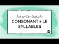 Understanding Consonant + le Syllables