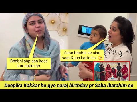 Deepika Kakkar ho gye naraj birthday pr Saba ibarahim se shoaib ibrahim ne kiya gussa 😡