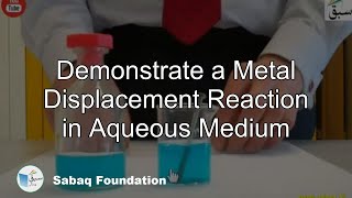 Demonstrate a Metal Displacement Reaction in Aqueous Medium